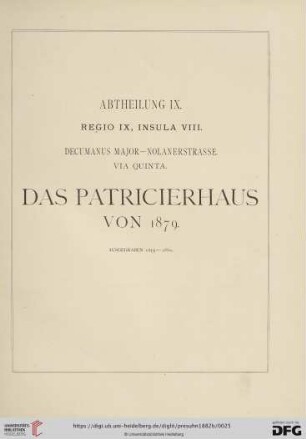 Abtheilung IX. Regio IX, Insula VIII. Das Patricierhaus von 1879