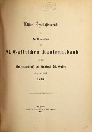 Geschäftsbericht der Bankkommission der St. Gallischen Kantonalbank an den Regierungsrat des Kantons St. Gallen : über das Jahr ..., 11. 1878 (1879)