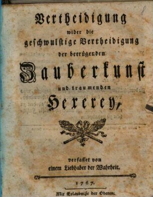 Vertheidigung wider die geschwulstige Vertheidigung der betrügenden Zauberkunst und traumenden Hexerey