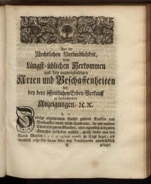 Von der Rechtlichen Verbindlichkeit, dem Längst-üblichen Herkommen und den mannigfaltigen Arten und Beschaffenheiten der bey dem öffentlichen Erben-Verkauff zu beobachtenden Anzeigungen, [et]c. [et]c.