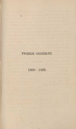 Tweede gedeelte. 1800 - 1830