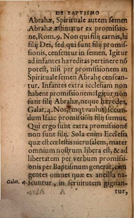 De Baptismo Infantivm : Testimonia veteru[m] Ecclesiasticorum scriptorum, qui intra trecentos circiter annos a temporibus Apostolorum, hoc est, ab excessu Ioannis Apostoli, qui fuit annus plus paulo centesimus a Christo nato, floruerunt, 2. De Exorcismo, Interrogatione fidei, & reliquis in Baptismo infantium vsitatis Caeremonijs ...