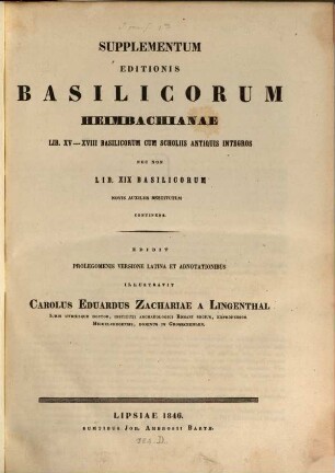 Basilicorum libri LX, [7,1]. Supplementum editionis Basilicorum Heimbachianae, lib. XV - XVIII Basilicorum cum scholiis antiquis integros nec non lib. XIX Basilicorum novis auxiliis restitutum continens