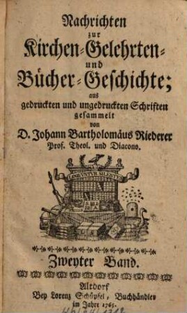 Nachrichten zur Kirchen-, Gelehrten- und Bücher-Geschichte : aus gedruckten und ungedruckten Schriften gesammelt, 2. 1765/66 (1765)