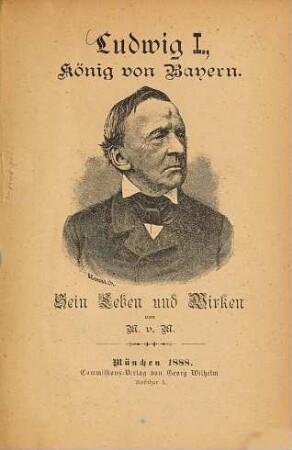 Ludwig I., König von Bayern : sein Leben und Wirken von M. v. M.