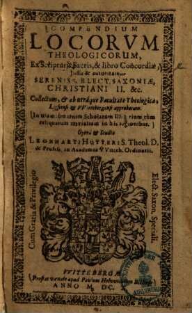 Compendium locorum theologicorum : ex scripturis sacris & libro concordiae ... In usum tum trium scholarum illustrium, tum reliquarum trivialium in his regionibus ...
