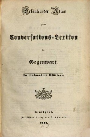 Conversations-Lexikon der Gegenwart : In vier Bänden, [5]. Erläuternder Atlas