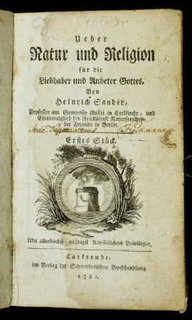 Erstes Stück: Ueber Natur und Religion für die Liebhaber und Anbeter Gottes. Erstes Stück