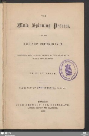 The mule spinning process, and the machinery employed in it : described with special regard to the spinning of middle fine numbers