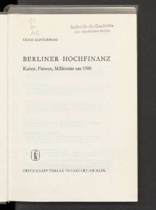 Berliner Hochfinanz : Kaiser, Fürsten, Millionäre um 1900