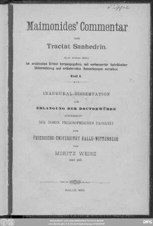 Teil 1: Maimonides' Commentar zum Tractat Sanhedrin : zum ersten Male im arabischen Urtext herausgegeben, mit verbesserter hebräischer Uebersetzung und erläuternden Anmerkungen versehen
