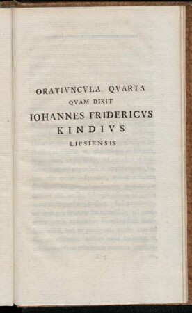Oratiuncula Quarta Quam Dixit Johannes Fridericus Kindius Lipsiensis