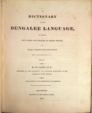 A Dictionary of the Bengala Language : in which the words are traced to their origin, and their various meanings given, 1
