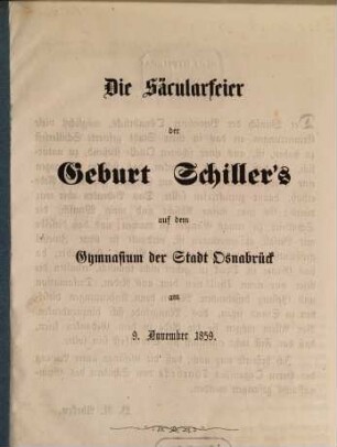 Die Säcularfeier der Geburt Schiller's auf dem Gymnasium der Stadt Osnabrück am 9. Nov. 1859