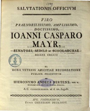 Salvtationis Officivm Viro Praenobilissimo, Amplissimo, Doctissimo, Ioanni Casparo Mayr ...