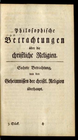 Sechste Betrachtung, von den Geheimnissen der christl. Religion überhaupt