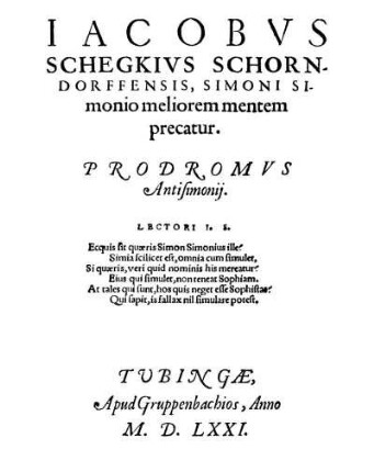 Jacobus Schegkius Simoni Simonio meliorem mentem precatur. Prodromus Antisimonii