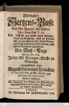 Die wahre Hertzens-Busse Aus den Worten des Herrn Im 5. Buch Mos. V, 29 ... : Am Buß-Tage den 14. Jun. 1713. In der St. Georgen-Kirche zu Glaucha