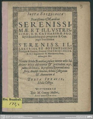 Justa exequialia...Catharinae prosapia Brandeburgica prognatae, conjugis electoris et marchionis Brandeburgici Joachimi Friderici