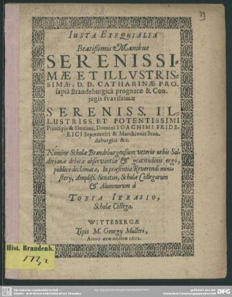 Justa exequialia...Catharinae prosapia Brandeburgica prognatae, conjugis electoris et marchionis Brandeburgici Joachimi Friderici