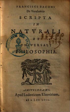 Francisci Baconi Scripta in naturali et universali philosophia