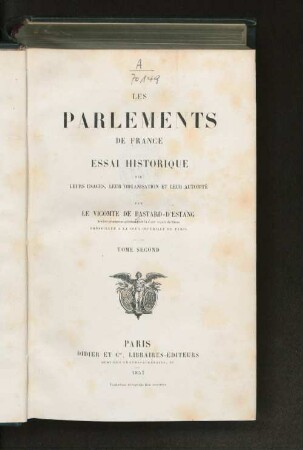 2: Les Parlements de France : essai historique sur leurs usages, leur organisation et leur autorité