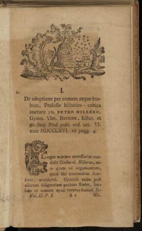 [I. Io. Petro Milleri proclusio histor. crit. de adoptione per comam atque barbam Ulmae 766.4.] - [IX. M. Christ. Gottl. Clugii comment. tertia de elegantia dictionis poeticae in membris humanis affectuum loco positis. Viteb. 1767. 4.]