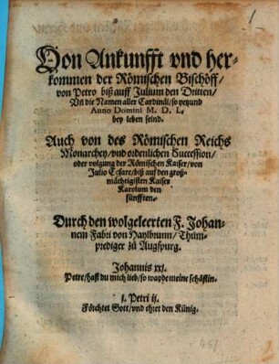 Von Ankunfft vnd herkommen der Römischen Bischöff, von Petro biß auff Julium den Dritten, Vn[d] die Namen aller Cardinäl, so yetzund Anno Domini M. D. L. bey leben seind