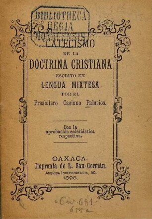 Catecismo de la doctrina cristiana escrito en lengua mixteca por Casiano Palacios : [Umschlagtitel.]