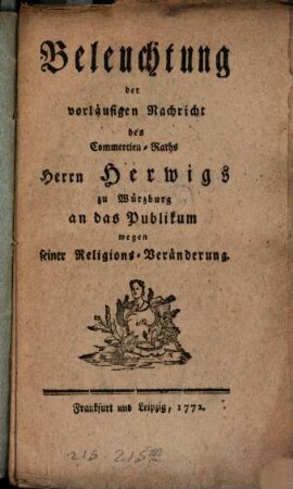 Beleuchtung der vorläufigen Nachricht des Commercien-Raths Herrn Herwigs zu Würzburg an das Publikum wegen seiner Religions-Veränderung