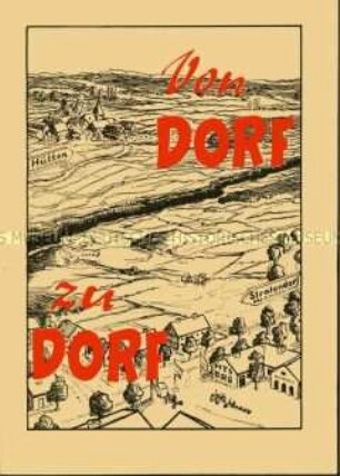 Propagandaschrift der Nationalen Front mit einem Vergleich der Lebensverhältnisse in den Dörfern Hütten (Schleswig-Holstein) und Stralendorf (Bezirk Schwerin)