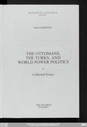The Ottomans, the Turks, and world power politics : collected essays