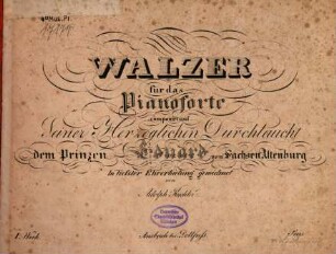 Walzer : für das Pianoforte ; 1. Werk
