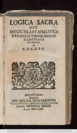 Logica Sacra Sive Dialectica Et Analytica Exemplis Theologicis