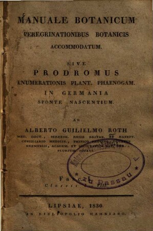 Manuale botanicum peregrinationibus botanicis accommodatum : sive Prodromus enumerationis plant. phaenogam. in Germania sponte nascentium, 1