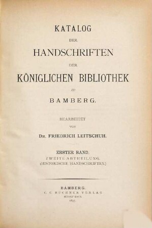Katalog der Handschriften der Königlichen Bibliothek zu Bamberg, 1. Band. (Historische Handschriften)