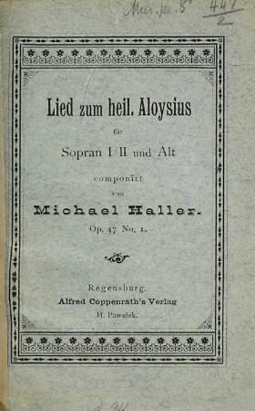 Lied zum hl. Aloysius : für Sopran 1, 2 u. Alt ; op. 47,1