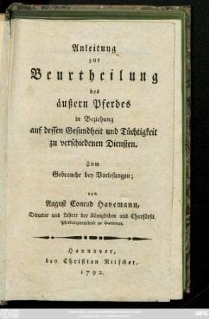 Anleitung zur Beurtheilung des äußern Pferdes in Beziehung auf dessen Gesundheit und Tüchtigkeit zu verschiedenen Diensten : Zum Gebrauche bey Vorlesungen