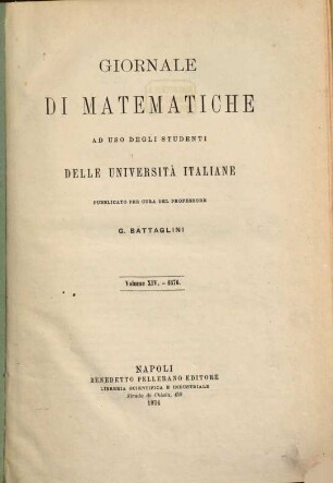 Giornale di matematiche : ad uso degli studenti delle universita italiane. 14. 1876