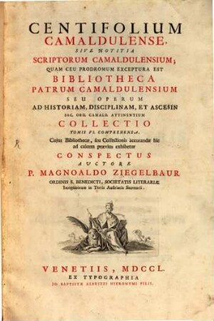 Magnoaldi Ziegelbauer Centifolium Camaldulense sive notitia scriptorum Camaldulensium ...