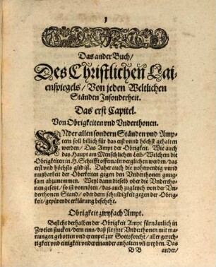 Von weltlichen Sta[e]nden Hohen vnnd Nidern : Außführlicher Bericht in zwey Bücher aufgetheilt, Inn dern erstem, die Tugenden, Sünden, vnnd andere zustehende Fähl, so alle Ständ inn gemein betreffen, Im andern aber die sonderbare Geschefften vnd Händel, so jedem Stand für sich selbst gebüren, nottürfftig erklärt vnnd außgefüert. Nicht allein allen weltlichen Hohes vnnd Niderßstands, sonder auch allen Pfarrern, zum Predigen vnd Beichthören fast nutzlich zulesen, 2. Das ander Buch Von Weltlichen Ständen, hohen vnd Nidern : Wie dero jeder sein Ampt, handthierung, Dienst, tägliche arbeit verrichten soll, das er nach Gottes ordnung gerecht lebe, vnd der ewigen Seligkeit möge theilhafftig werden