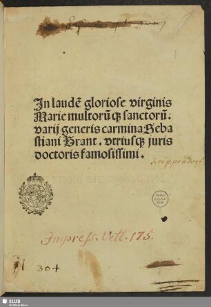 In laude[m] gloriose virginis Marie multoru[m]q[ue] sanctoru[m]. varij generis carmina Sebastiani Brant. vtriusq[ue] juris doctoris famosissimi
