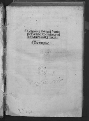 Sermones Pomerii fratris || Pelbarti de Themeswar di||ui Ordinis sancti Francisci || De tempore