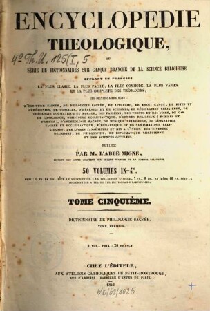 Encyclopédie théologique : ou première série de dictionnaires sur toutes les parties de la science religieuse, offrant en français la plus claire, la plus facile, la plus commode, la plus variée et la plus complète des théologies, 5. Dictionnaire universel de Philologie sacrée ; 1