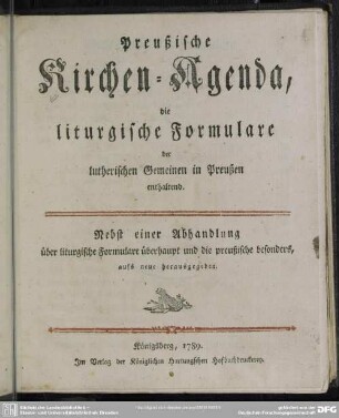 Preußische Kirchen-Agenda, die liturgische Formulare der lutherischen Gemeinen in Preußen enthaltend : Nebst einer Abhandlung über liturgische Formulare überhaupt und die preußische besonders