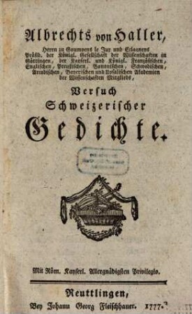 Albrechts von Haller, Herrn zu Goumoens le Jux und Eclagnens ... Versuch Schweizerischer Gedichte