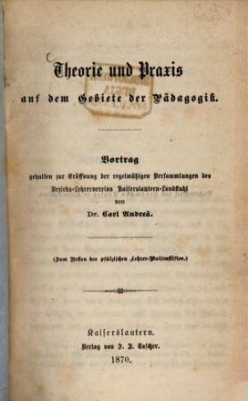 Theorie und Praxis auf dem Gebiete der Pädagogik : Vortrag...von Dr. Carl Andreä