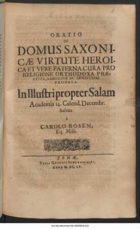 Oratio De Domus Saxonicae Virtute Heroica Et Vere Paterna Cura Pro Religione Orthodoxa Praestita, Sanguine Ac Armis Comprobata