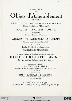 Catalogue des objets d'ameublement anciens : faïences et porcelaines anciennes ... bronzes, pendules, lustre ... ; sièges et meubles anciens ... ; etoffes, tapis d'Orient et d'Aubusson, tapisseries anciennes ; dont la vente aux enchères publiques aura lieu Hotel Drouot, le mercredi 14 octobre 1942