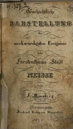 Geschichtliche Darstellung der merkwürdigsten Ereignisse in der Fürstenthums Stadt Neisse